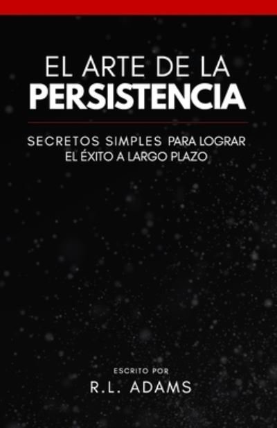 Cover for R L Adams · El Arte de la Persistencia (Taschenbuch) (2016)