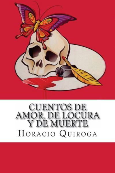 Cover for Horacio Quiroga · Cuentos de Amor, de Locura y de Muerte (Paperback Book) (2016)