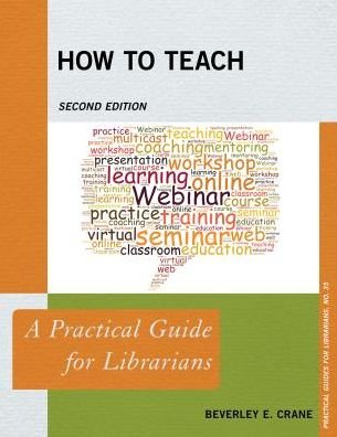 Cover for Beverley E. Crane · How to Teach: A Practical Guide for Librarians - Practical Guides for Librarians (Paperback Bog) [Second edition] (2017)