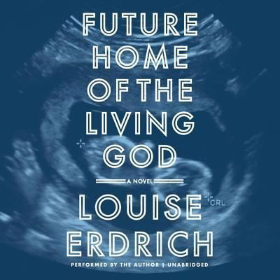 Cover for Louise Erdrich · Future Home of the Living God A Novel (MP3-CD) (2017)