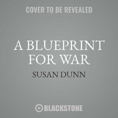 Cover for Susan Dunn · A Blueprint for War : FDR and the Hundred Days That Mobilized America (CD) (2018)