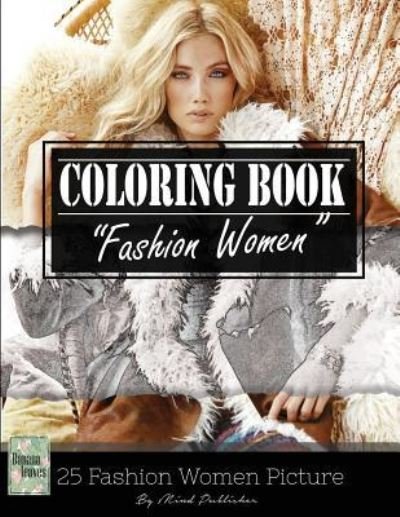 Fashion Woman Sketch Gray Scale Photo Adult Coloring Book, Mind Relaxation Stress Relief - Banana Leaves - Books - Createspace Independent Publishing Platf - 9781544297149 - March 9, 2017