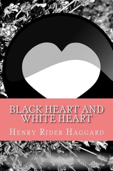 Cover for H Rider Haggard · Black Heart and White Heart (Paperback Book) (2017)