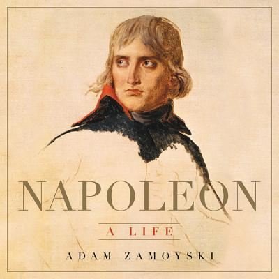Cover for Adam Zamoyski · Napoleon Lib/E : A Life (CD) (2018)