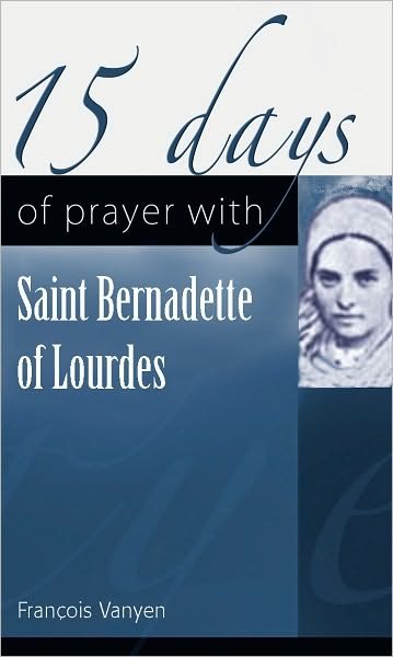 Cover for Francois Vayne · 15 Days of Prayer with Saint Bernadette of Lourdes (Paperback Book) (2009)