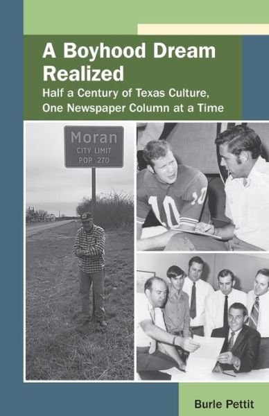 Cover for Burle Pettit · A Boyhood Dream Realized: Half a Century of Texas Culture, One Newspaper Column at a Time - Texas Folklore Society Extra Book (Taschenbuch) (2020)
