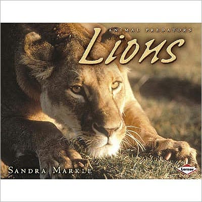 Cover for Sandra Markle · Lions - Animal Predators (Paperback Book) (2008)