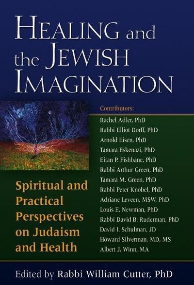 Cover for William Cutter · Healing and the Jewish Imagination: Spiritual and Practical Perspectives on Judaism and Health (Hardcover Book) (2007)