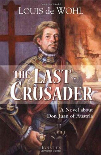 Cover for Louis De Wohl · The Last Crusader: a Novel About Don Juan of Austria (Paperback Book) [Reprint edition] (2010)