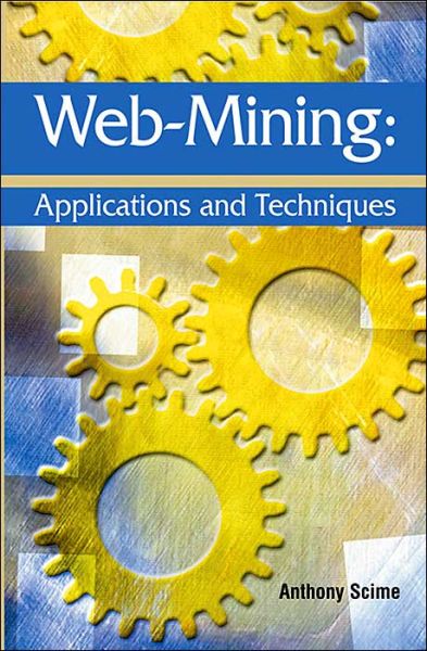 Cover for Anthony Scime · Web Mining: Applications and Techniques (Hardcover Book) (2011)