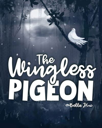 Cover for Bella J K · The Wingless Pigeon (Hardcover Book) (2023)