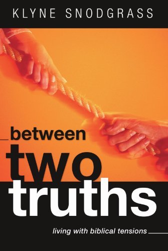 Cover for Klyne R. Snodgrass · Between Two Truths: Living with Biblical Tensions (Paperback Book) (2004)