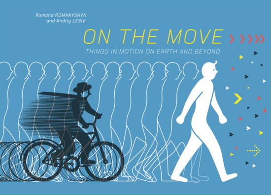 Cover for Romana Romanyshyn · On the Move: Things in Motion on Earth and Beyond (Hardcover Book) (2025)