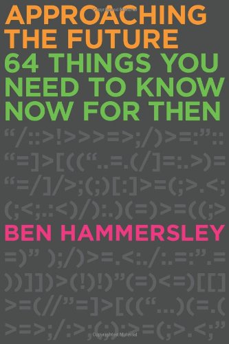 Cover for Ben Hammersley · Approaching the Future: 64 Things You Need to Know Now for then (Paperback Book) (2013)