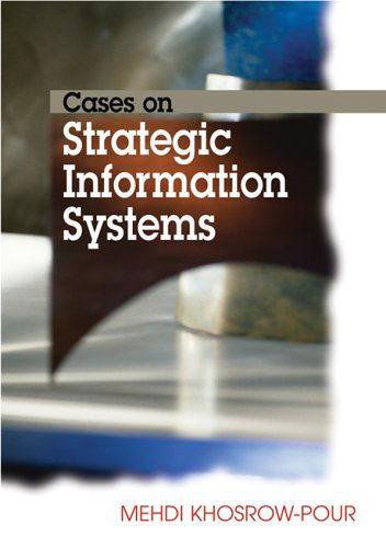 Cases on Strategic Information Systems (Cases on Information Technology (Unnumbered)) - Mehdi Khosrow-pour - Books - IGI Global - 9781599044149 - April 30, 2006