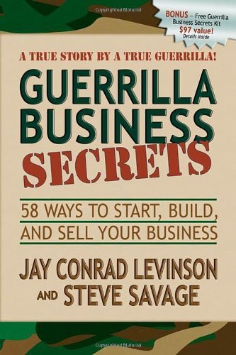 Cover for Jay Conrad Levinson · Guerrilla Business Secrets: 58 Ways to Start, Build, and Sell Your Business - Guerilla Marketing Press (Paperback Book) (2009)