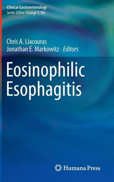 Cover for Chris a Liacouras · Eosinophilic Esophagitis - Clinical Gastroenterology (Hardcover Book) (2011)