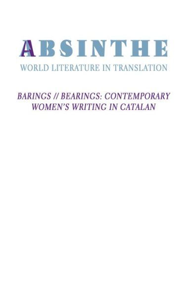 Cover for Absinthe : World Literature in Translation : Vol. 25 : Barings // Bearings : Contemporary Women's Writing in Catalan (Taschenbuch) (2019)