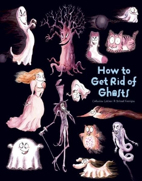 Cover for Catherine Leblanc · How to Get Rid of Ghosts (Pocketbok) (2014)