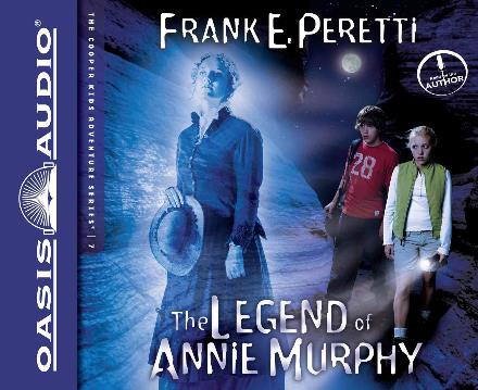 The Legend of Annie Murphy (Library Edition) (The Cooper Kids Adventure Series) - Frank Peretti - Audio Book - Oasis Audio - 9781609819149 - July 22, 2014