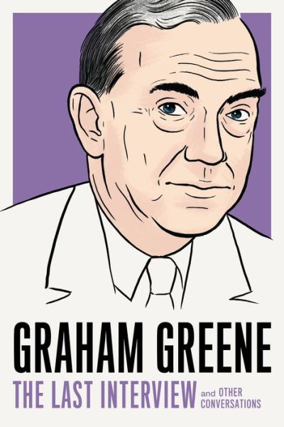 Cover for Graham Greene · Graham Greene: The Last Interview: And Other Conversations (Paperback Bog) (2019)