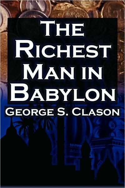 Cover for George Samuel Clason · The Richest Man in Babylon: George S. Clason's Bestselling Guide to Financial Success: Saving Money and Putting It to Work for You (Taschenbuch) (2010)