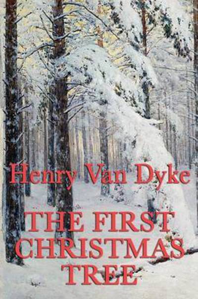 The First Christmas Tree - Henry Van Dyke - Books - SMK Books - 9781617205149 - December 26, 2011