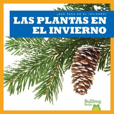 Cover for Jenny Fretland VanVoorst · Las plantas en el invierno / Plants in Winter (Bullfrog Books en Espanol: Que pasa en el invierno?) (Que Pasa En El Invierno? /What Happens in Winter?) (Spanish Edition) (Book) [Spanish edition] (2016)