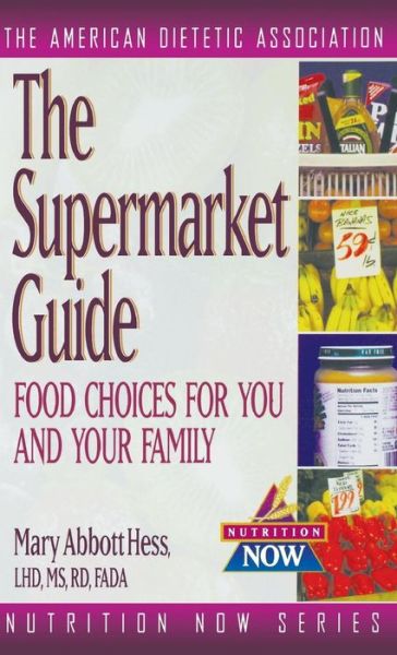 Cover for The American Dietetic Association · The Supermarket Guide: Food Choices for You and Your Family (The Nutrition Now Series) (Innbunden bok) (1997)