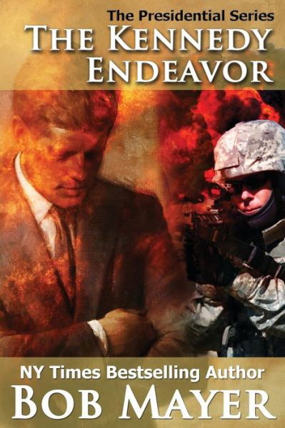 Cover for Bob Mayer · The Kennedy Endeavor (Presidential Series) (Volume 2) (Paperback Book) (2013)