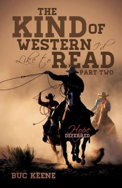 Cover for Buc Keene · The Kind of Western I'd Like to Read-Hope Deferred-Part Two (Paperback Book) (2012)