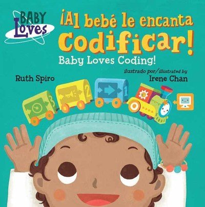Cover for Ruth Spiro · ¡Al bebe le encanta codificar! / Baby Loves Coding! - Baby Loves Science (Board book) [Bilingual edition] (2019)