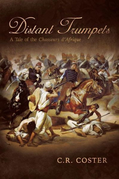 Cover for C R Coster · Distant Trumpets: a Tale of the Chasseurs D'afrique (Pocketbok) (2014)