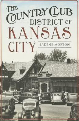 Cover for Ladene Morton · The Country Club District of Kansas City (Paperback Book) (2015)