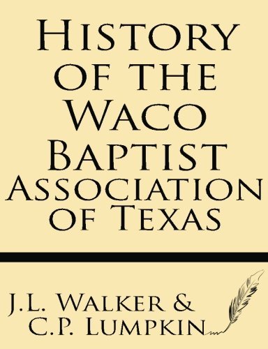 Cover for C. P. Lumpkin · History of the Waco Baptist Association of Texas (Paperback Book) (2013)