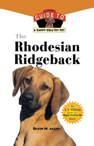 Cover for Eileen  M. Bailey · The Rhodesian Ridgeback: an Owner's Guide to a Happy Healthy Pet (Paperback Book) (2000)