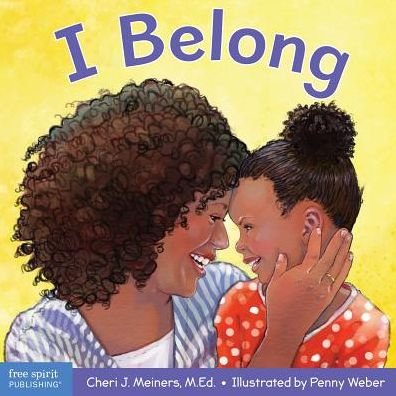 Cover for Cheri J. Meiners · I Belong: A book about being part of a family and a group - Learning About Me &amp; You (Board book) (2018)