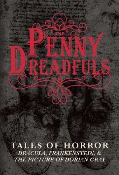 Cover for Bram Stoker · The Penny Dreadfuls: Tales of Horror: Dracula, Frankenstein, and The Picture of Dorian Gray (Hardcover Book) (2015)