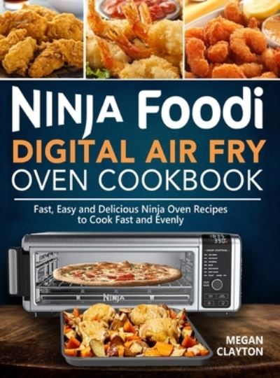 Cover for Megan Clayton · Ninja Foodi Digital Air Fry Oven Cookbook (Hardcover Book) (2020)