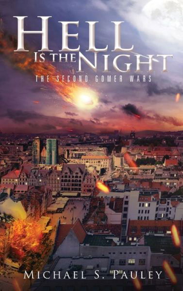 Hell Is the Night: The Second Gomer Wars - Michael S Pauley - Książki - Booktrail Publishing - 9781637670149 - 23 grudnia 2020