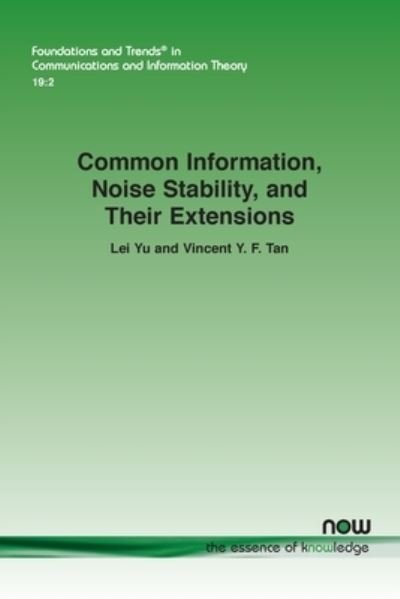 Cover for Lei Yu · Common Information, Noise Stability, and Their Extensions - Foundations and Trends (R) in Communications and Information Theory (Paperback Book) (2022)