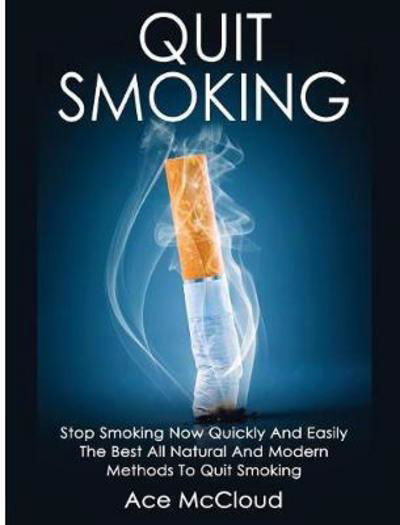 Quit Smoking - Ace McCloud - Kirjat - Pro Mastery Publishing - 9781640483149 - maanantai 20. maaliskuuta 2017