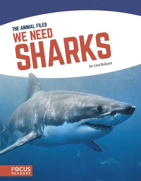 Cover for Lisa Bullard · We Need Sharks - The Animal Files (Hardcover Book) (2019)