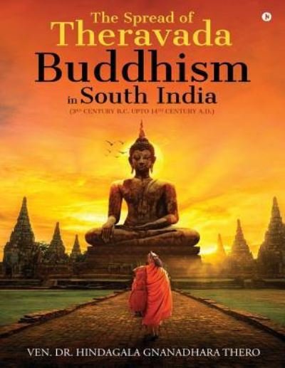 Cover for Ven Dr Hindagala Gnanadhara Thero · The Spread of Theravada Buddhism in South India (Paperback Bog) (2018)