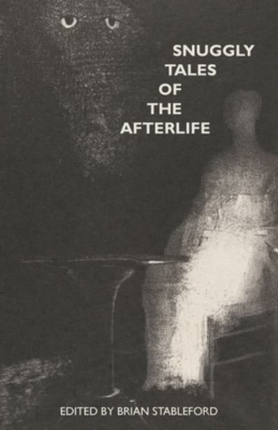 Cover for Brian Stableford · Snuggly Tales of the Afterlife (Book) (2022)