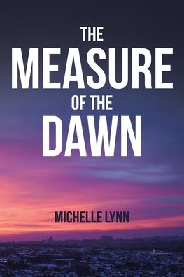 Cover for Michelle Lynn · The Measure of the Dawn (Paperback Book) (2019)