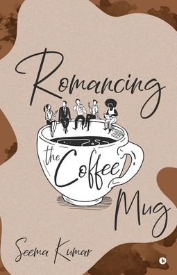 Cover for Seema Kumar · Romancing the Coffee Mug (Paperback Book) (2019)