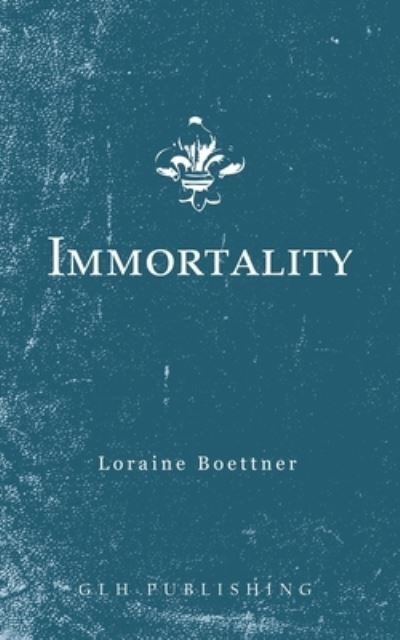 Cover for Loraine Boettner · Immortality (Taschenbuch) (2020)