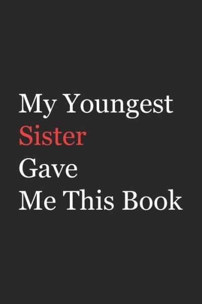 My Younger Sister Gave Me This Book - Az Arts - Bøger - Independently Published - 9781655771149 - 5. januar 2020