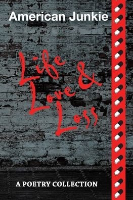 American Junkie Life, Love, and Loss - James Hamilton - Bøger - Xlibris Us - 9781664173149 - 22. juni 2021